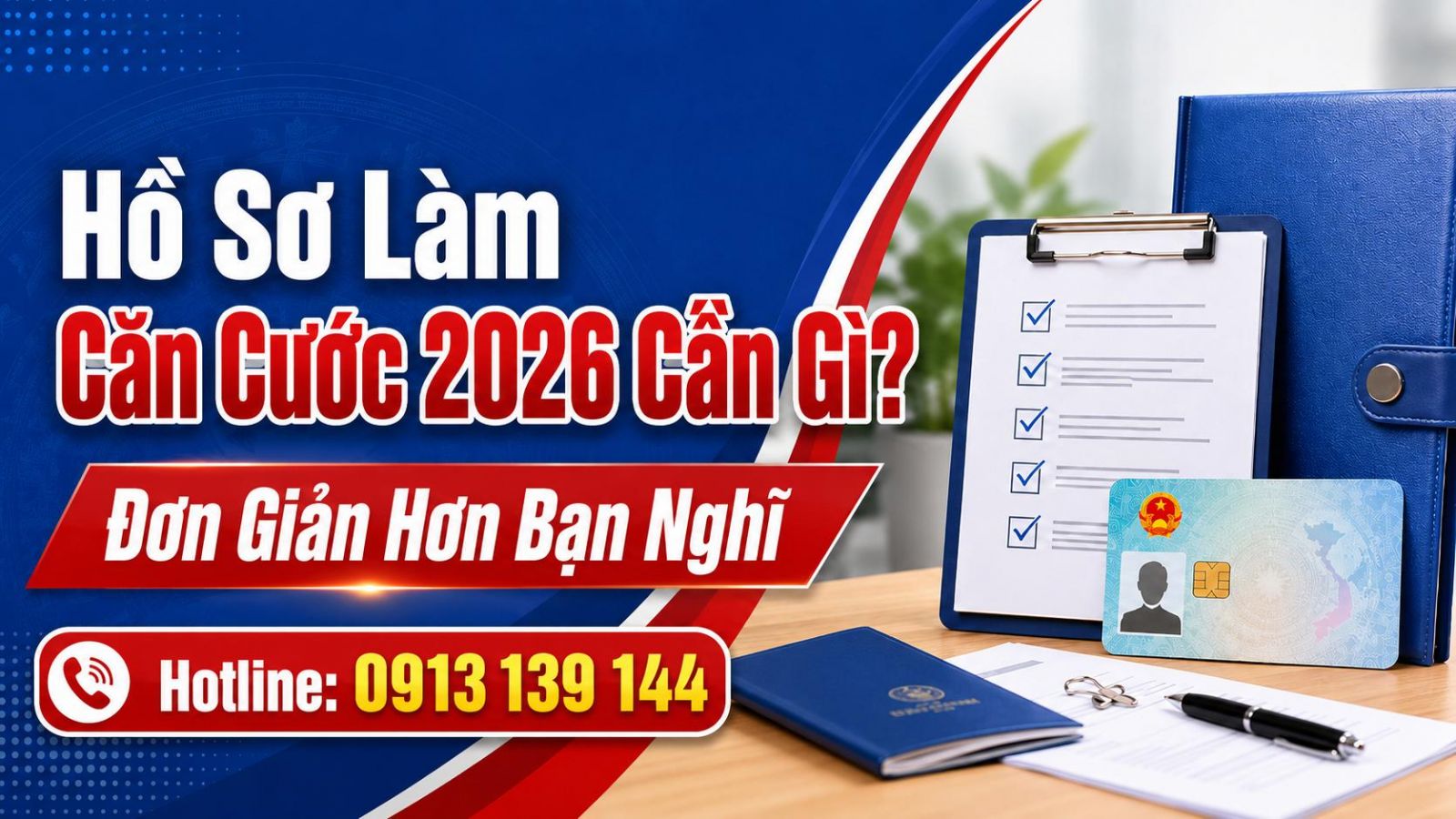 Hồ Sơ Làm Căn Cước 2026 Cần Gì? Đơn Giản Hơn Bạn Nghĩ
