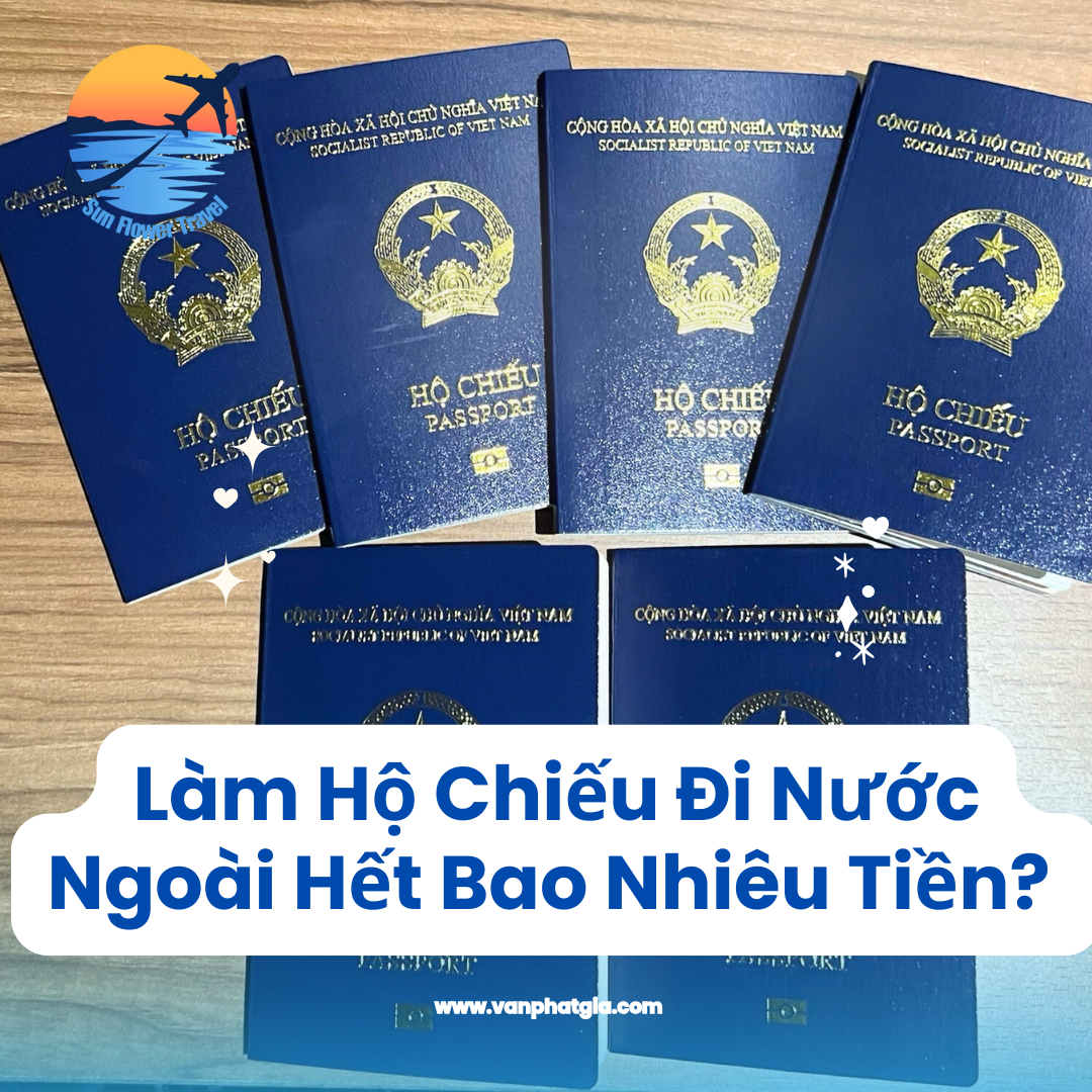 Làm Hộ Chiếu Đi Nước Ngoài Hết Bao Nhiêu Tiền